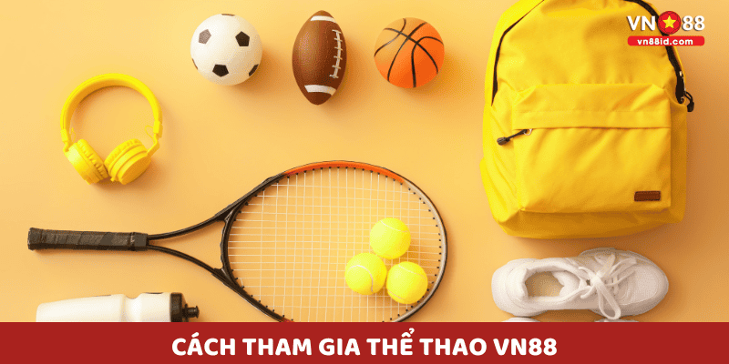 Cách tham gia Thể thao VN88