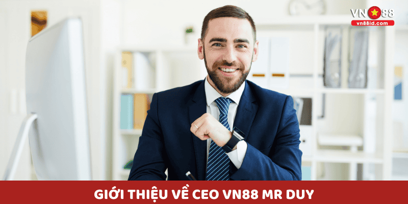 Giới thiệu về CEO vn88 Mr Duy