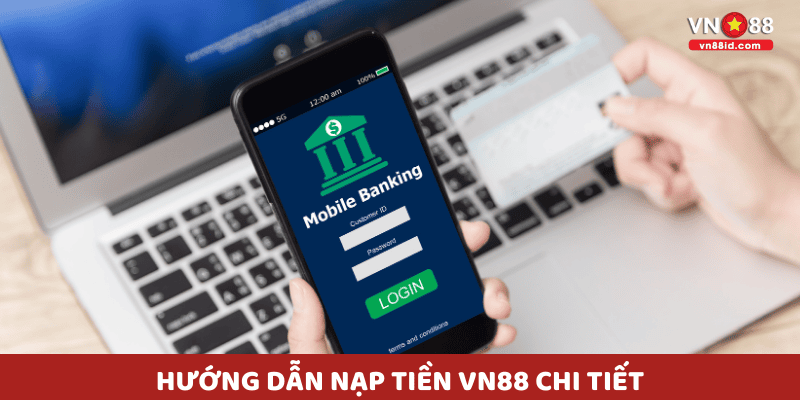 Hướng dẫn nạp tiền VN88 chi tiết